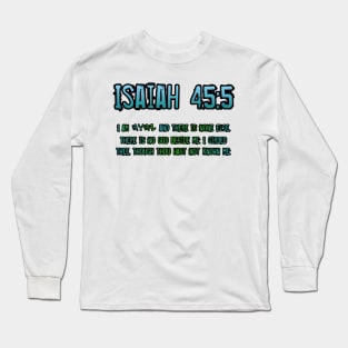 Isaiah 45:5 Long Sleeve T-Shirt